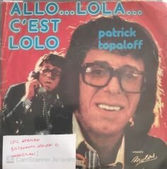Patrick Topalof - Allo.. Lola.. C'est Lola 45lik