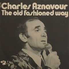 Charles Aznavour The Old Fashioned Way 45lik