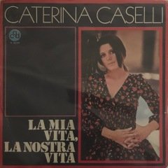 Caterina Caselli La Mia Vita, La Nostra Vita 45lik