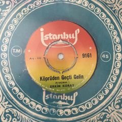 Erkin Koray - Köprüden Geçti Gelin 45lik
