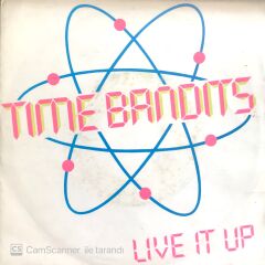 Time Bandits / Live It Up 45'lik