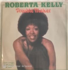 Roberta Kelly Trouble Maker 45lik