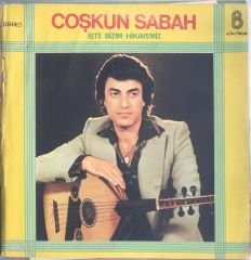 Coşkun Sabah İşte Bizim Hikayemiz LP