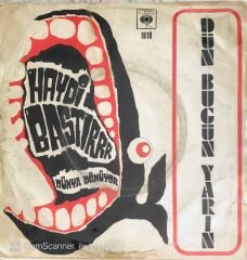 Dün Bugün Yarın - Haydi Bastırrr/Dünya Dönüyor - 45'lik