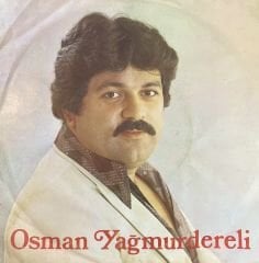 Osman Yağmurdereli - Çok Geç Değil  45lik