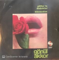 Gönül Akkor Güller ve Dudaklar 45lik