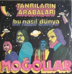 Moğollar - Tanrıların Arabaları/Bu Nasıl Dünya - 45'lik