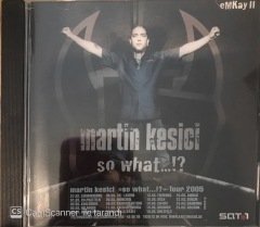 Martin Kesici So What!? CD