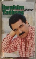 İbrahim Tatlıses At Gitsin KASET