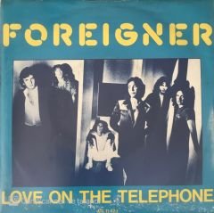 Foreigner - Love On The Telephone 45lik
