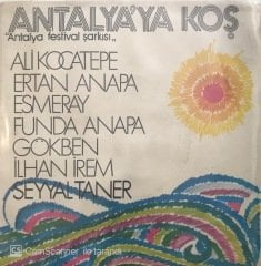 Ali Kocatepe - Ertan Anapa - Esmeray  - Funda Anapa - Gökben - İlhan İrem - Seyyal Taner Antalya'ya Koş 45lik