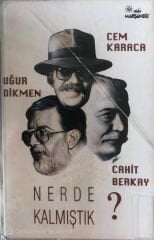 Cem Karaca Uğur Dikmen Cahit Berkay Nerede Kalmıştık? KASET