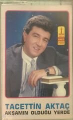 Tacettin Aktaç Akşamın Olduğu Yerde KASET