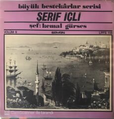 Büyük Bestekarlar Serisi - Şerif İçli Şef: Kemal Gürses Volüm 9 LP