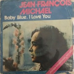 Jean François Michael Baby Blue I Love You 45lik