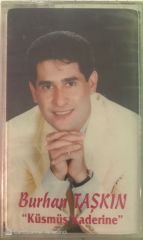 Burhan Taşkın Küsmüş Kaderine KASET