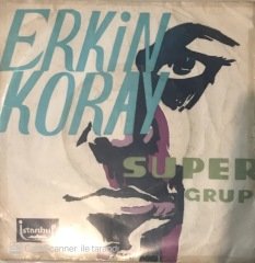 Erkin Koray Super Grup 45lik